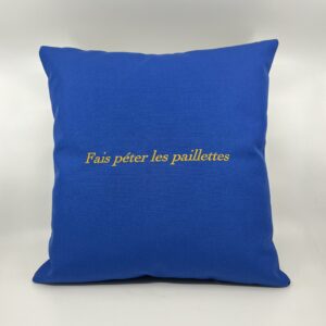 Coussin, « Fais péter les paillettes »Toile bleue