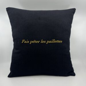 Coussin « Fais péter les paillettes »Velours côtelé noir .