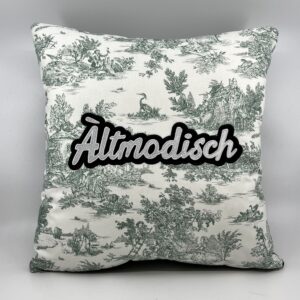 Coussin Àltmodisch,
Toile de Jouy verte.