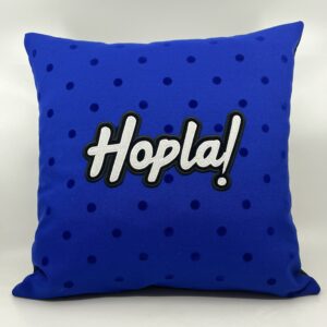 Coussin Hopla !
Toile bleue, pastilles velours.