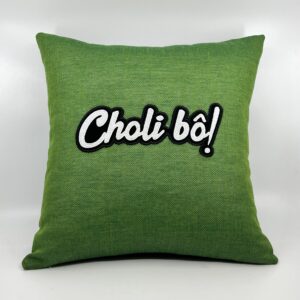 Coussin Choli bô !
Toile verte.