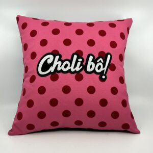 Coussin Choli bô !
Toile rose et poids velours.